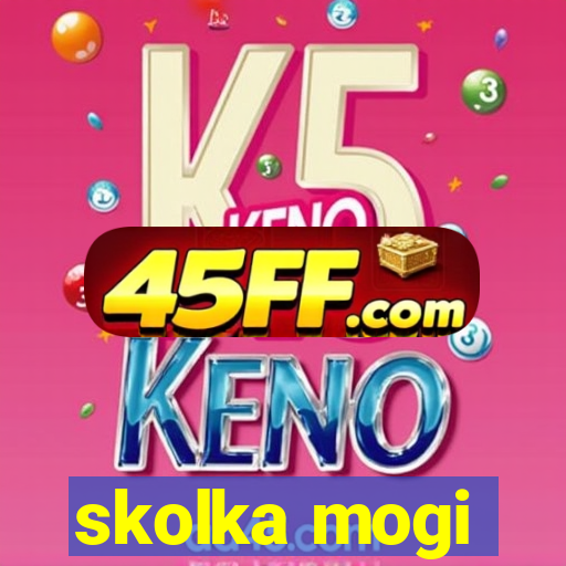 skolka mogi